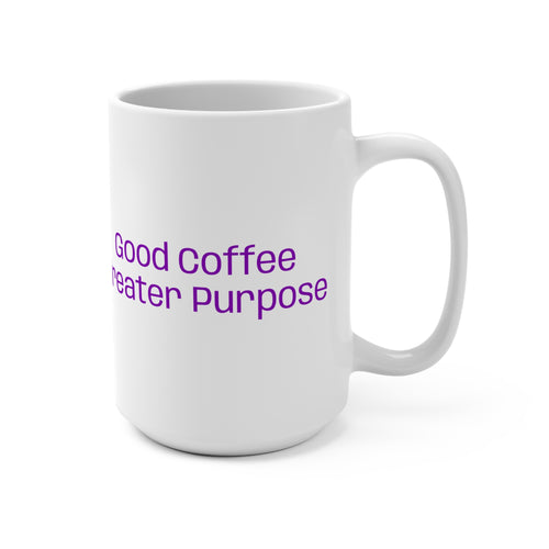 NCNW Good Coffee Greater Purpose Mug | 15oz White Ceramic, Purple Text